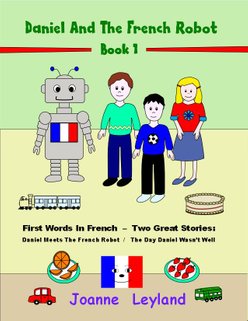 The French robot and three children appear on the cover of Daniel And The French Robot Book 1 First Words In French