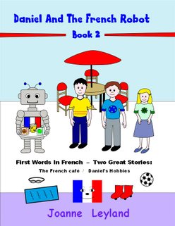 A pretend French cafe and images of the easy French words to learn appear on the cover of Daniel And The French Robot Book 2