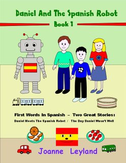 The Spanish robot and three children appear on the cover of Daniel And The Spanish Robot Book 1 First Words In Spanish