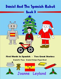 Illustrations of some easy Spanish words for children to learn are shown on the cover of Daniel And The Spanish Robot Book 3